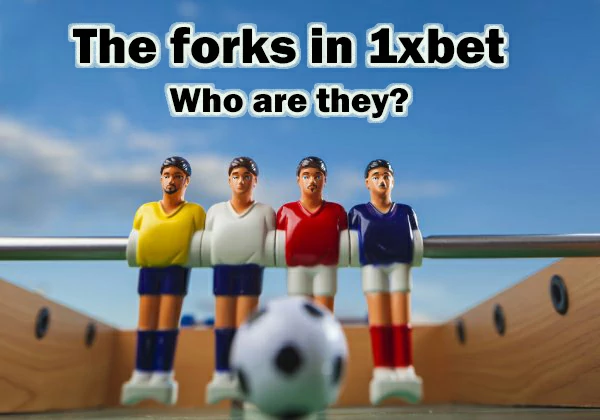 Forks in 1xbet